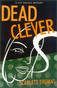 Dead Clever : A Lily Pascale Mystery (Lily Pascale Mysteries)