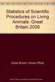 Statistics of Scientific Procedures on Living Animals - Great Britain 2008: Title Was Experiments