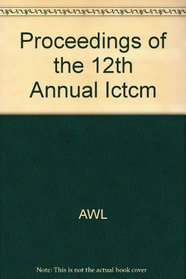 Proceedings of the 12th Annual ICTCM (12th Edition)