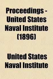 Proceedings - United States Naval Institute (1896)