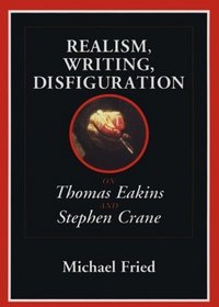 Realism, Writing, Disfiguration : On Thomas Eakins and Stephen Crane