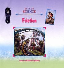 Friction. Louise and Richard Spilsbury (Step-Up Science S.)