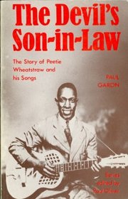 The Devil's son-in-law: The story of Peetie Wheatstraw and his songs (Blues paperback)