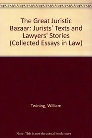 The Great Juristic Bazaar: Jurists' Texts and Lawyers' Stories (Collected Essays in Law)