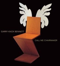 Garry Knox Bennett: Call Me Chairmaker