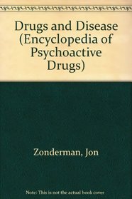 Drugs and Disease (Encyclopedia of Psychoactive Drugs. Series 2)