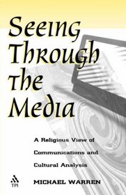 Seeing Through the Media: A Religious View of Communication and Cultural Analysis