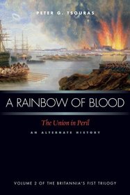A Rainbow of Blood: The Union in Peril An Alternate History