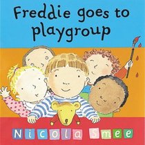 Freddie Goes to Playgroup (Toddler Books)