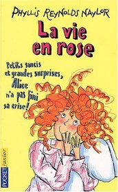 La Vie en rose ! : Petits soucis et grandes surprises, Alice n'a pas fini sa crise