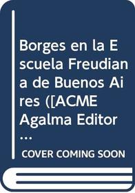 Borges en la Escuela Freudiana de Buenos Aires ([ACME Agalma Editorial) (Spanish Edition)