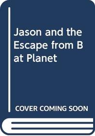 Jason and the Escape from Bat Planet
