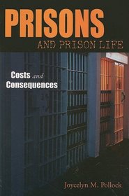Prisons and Prison Life: Costs and Consquences