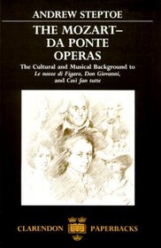 The Mozart-Da Ponte Operas: The Cultural and Musical Background to Le Nozze Di Figaro, Don Giovanni, and Cosi Fan Tutte (Clarendon Paperbacks)