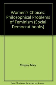 Women's Choices: Philosophical Problems of Feminism (Social democrat books)
