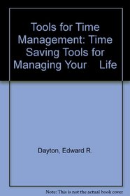 Tools for Time Management: Time Saving Tools for Managing Your    Life
