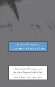 Stock Purchase Agreements Line by Line: A Detailed Look at Stock Purchase Agreements and How to Change Them to Meet Your Clients' Needs
