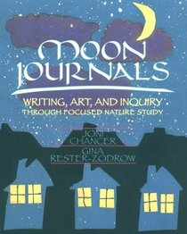 Moon Journals : Writing, Art, and Inquiry Through Focused Nature Study