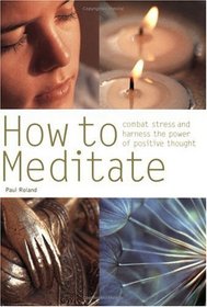 How to Meditate: Combat Stress and Harness the Power of Positive Thought (Pyramid Paperbacks)