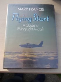 FLYING START: GUIDE TO FLYING LIGHT AIRCRAFT