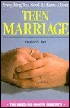 Everything You Need to Know about Teen Marriage (Need to Know Library)