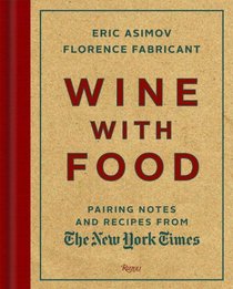 Wine With Food: Pairing Notes and Recipes from the New York Times