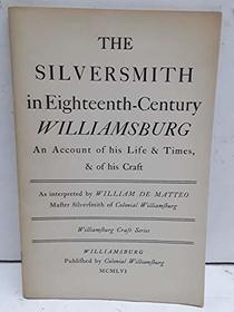 Silversmith in Eighteenth Century Williamsburg (Williamsburg Craft Ser.)