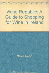 Wine Republic: A Guide to Shopping for Wine in Ireland