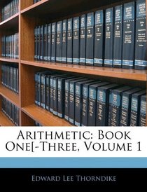 Arithmetic: Book One[-Three, Volume 1