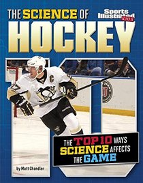 The Science of Hockey: The Top Ten Ways Science Affects the Game (Top 10 Science)