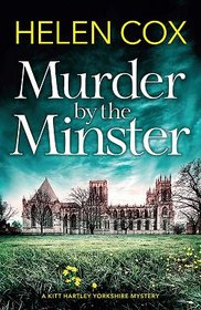 Murder by the Minster: Kitt Hartley Yorkshire Mysteries 1 (The Kitt Hartley Yorkshire Mysteries)
