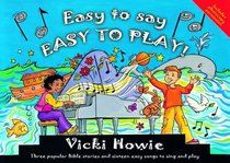 Easy to Say, Easy to Play: Three Popular Bible Stories and Sixteen Easy Songs to Sing and Play (Easy Ways)