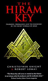The Hiram Key: Pharaohs, Freemasons and the Discovery of the Secret Scrolls of Jesus