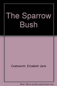 The Sparrow Bush