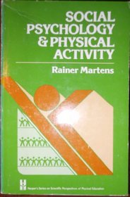 Social Psychology and Physical Activity. (Harper's series on scientific perspectives of physical education)