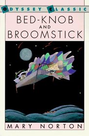 Bed-Knob and Broomstick: A Combined Edition of the Magic Bed-Knob and Bonfires and Broomsticks (Odyssey Classic)