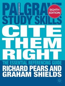 Cite Them Right: The essential referencing guide (Palgrave Study Guides)