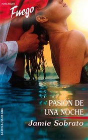 Pasion De Una Noche: (Passion Of A Night) (Fuego) (Spanish Edition)