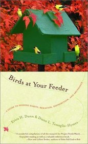 Birds at Your Feeder: A Guide to Feeding Habits, Behavior, Distribution and Abundance