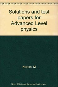 Solutions and test papers for Advanced Level physics
