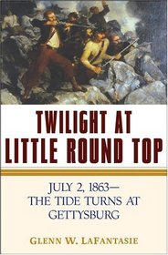 Twilight at Little Round Top : July 2, 1863The Tide Turns at Gettysburg