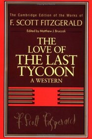 F. Scott Fitzgerald: The Love of the Last Tycoon : A Western (The Cambridge Edition of the Works of F. Scott Fitzgerald)