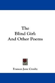 The Blind Girl: And Other Poems