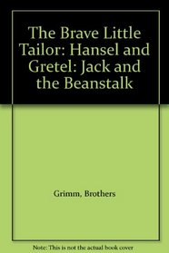 The Brave Little Tailor: Hansel and Gretel: Jack and the Beanstalk