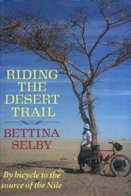Riding the Desert Trail: By Bicycle Up the Nile