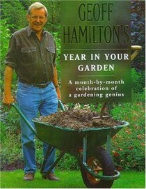 A Year in Your Garden - A Month-By-Month Celebration of a Gardening Genius