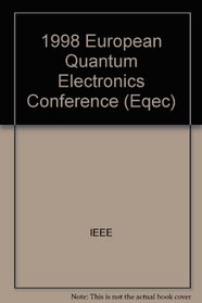 1998 Eqec: European Quantum Electronics Conference Secc-Scottish Exhibition and Conference Centre, Glasgow, Scotland United Kingdom, 14-18 September 1998