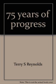 75 years of progress: A history of the American Institute of Chemical Engineers, 1908-1983