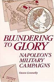 Blundering to Glory: Napoleon's Military Campaigns