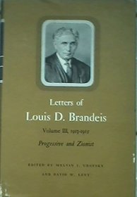 Letters of Louis D. Brandeis, Vol. 3, 1913-1915: Progressive and Zionist